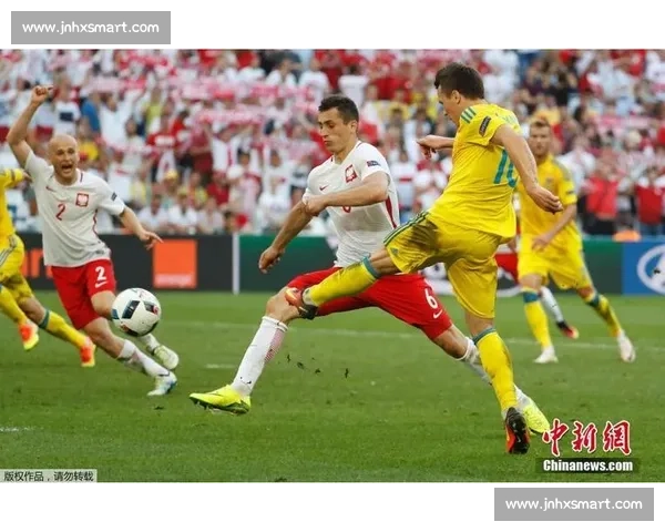 波兰对阵乌克兰焦点之战解析两队实力走势与关键看点全景前瞻